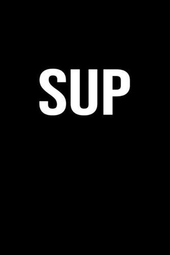 Sup: A funny soft cover blank lined journal to jot down ideas, memories, goals or whatever comes to mind.