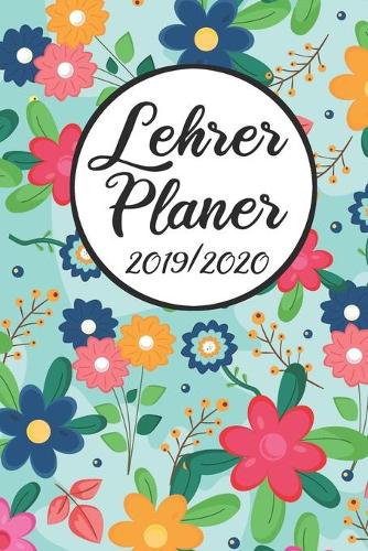 Lehrer Planer 2019 / 2020: Lehrerkalender 2019 2020 - Lehrerplaner A5, Lehrernotizen & Lehrernotizbuch für den Schulanfang