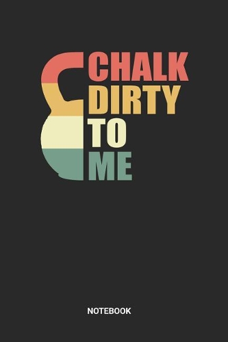 Chalk Dirty To Me Notebook: Dotted Lined Retro Vintage Kettlebell Notebook (6x9 inches) ideal as a Fitness & Workout Journal. Perfect as a Gym Session Book for all Turkish Get 