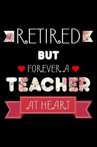 Retired But Forever A Teacher At Heart