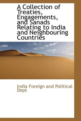 A Collection of Treaties, Engagements, and Sanads Relating to India and Neighbouring Countries: (English)