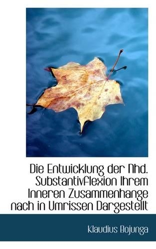 Die Entwicklung Der Nhd. Substantivflexion Ihrem Inneren Zusammenhange Nach in Umrissen Dargestellt