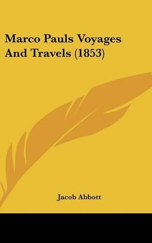 Marco Pauls Voyages and Travels (1853)