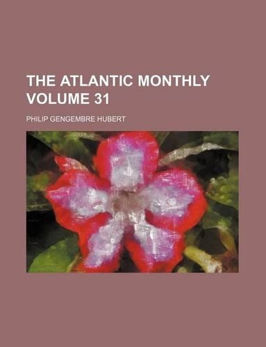The Atlantic Monthly Volume 31