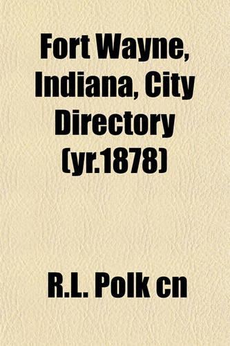 Fort Wayne, Indiana, City Directory (Yr.1878)