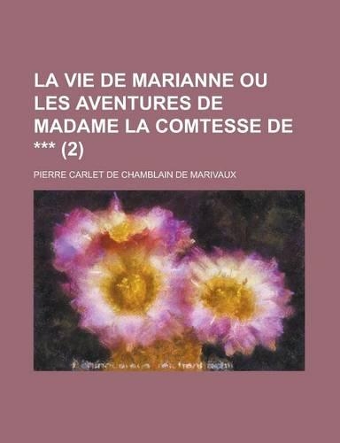 La Vie de Marianne Ou Les Aventures de Madame La Comtesse de *** (2 ): (English)
