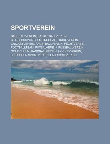 Sportverein: Baseballverein, Basketballverein, Betriebssportgemeinschaft, Budoverein, Cricketverein, Faustballverein, Fechtverein, Footballteam, Futsalverein, Fu(German)