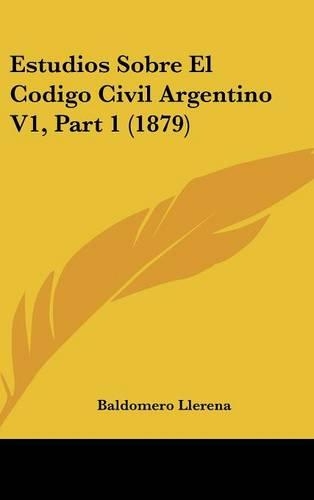 Estudios Sobre El Codigo Civil Argentino V1, Part 1 (1879)