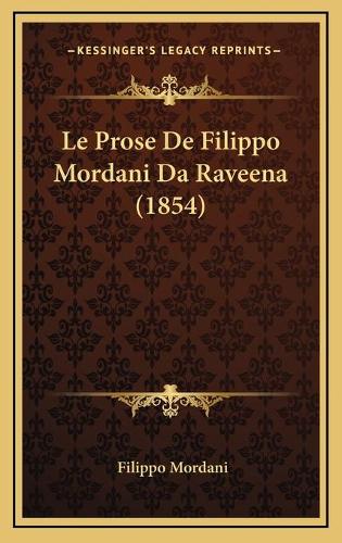 Le Prose De Filippo Mordani Da Raveena (1854)