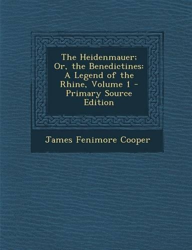 Heidenmauer; Or, the Benedictines