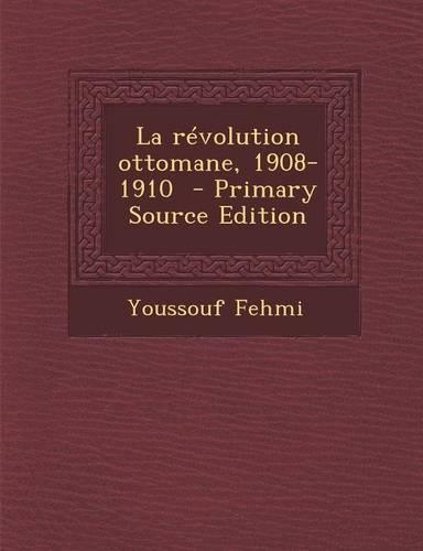 La Revolution Ottomane, 1908-1910