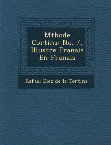 M Thode Cortina: No. 7, Illustr E Fran Ais En Fran Ais(French)