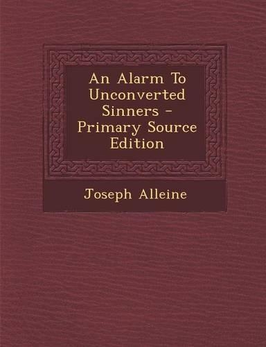 An Alarm to Unconverted Sinners: (English)
