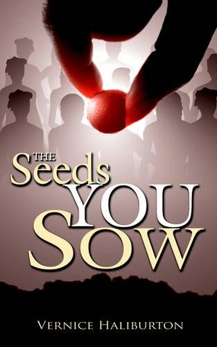 The Seeds You Sow