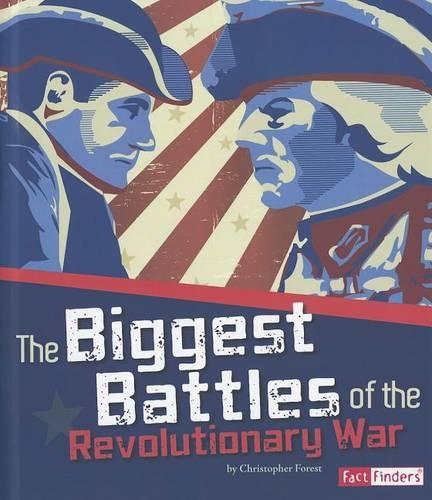 The Biggest Battles of the Revolutionary War