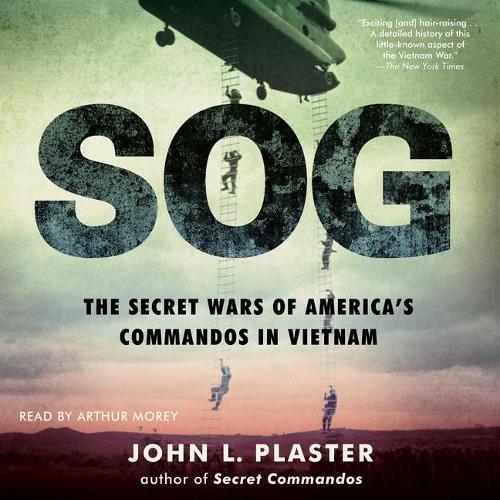 Sog: The Secret Wars of America's Commandos in Vietnam