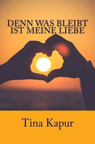 Denn Was Bleibt Ist Meine Liebe