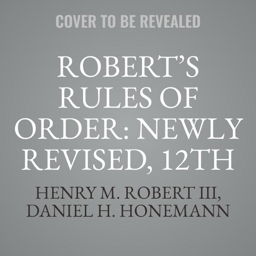 Robert's Rules of Order Newly Revised, 12th Edition