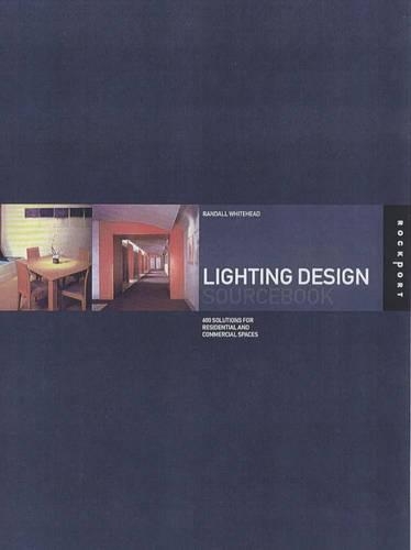 Lighting Design Sourcebook: Designing for Residential and Commercial Spaces