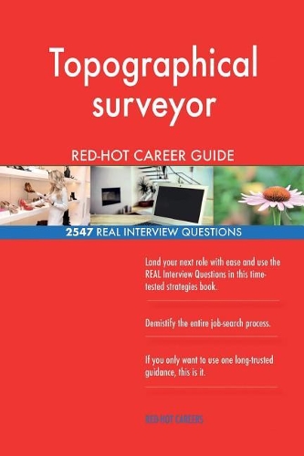 Topographical surveyor RED-HOT Career Guide; 2547 REAL Interview Questions