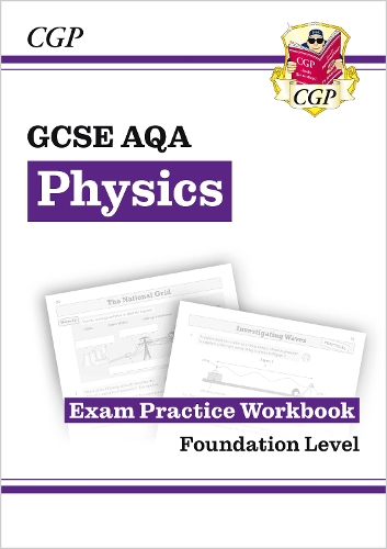 GCSE Physics AQA Exam Practice Workbook - Foundation: (CGP AQA GCSE Physics)