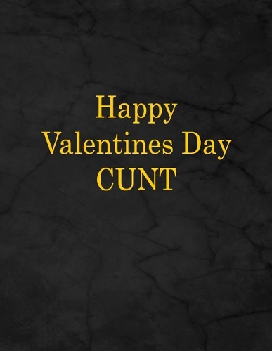 Happy Valentines Day Cunt