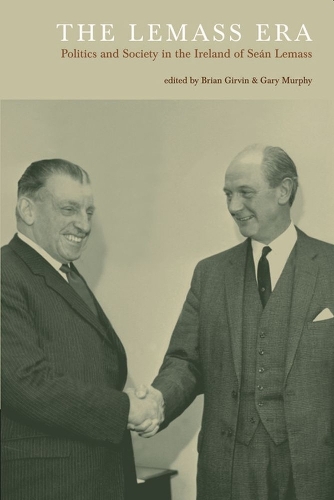 Lemass Era: Politics and Society in the Ireland of Sean Lemass