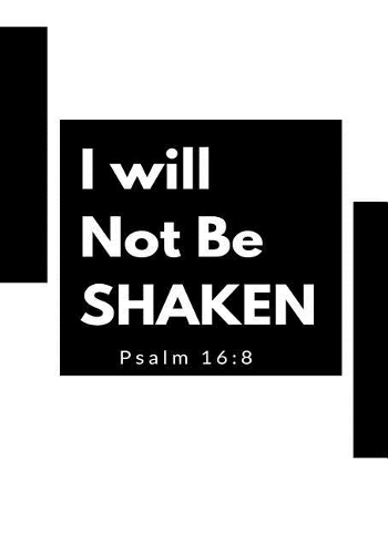 I Will Not Be Shaken