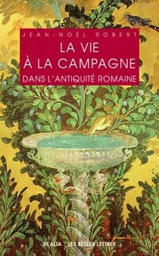La Vie a la Campagne Dans l'Antiquite Romaine: (19 Realia)