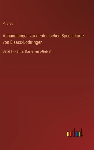 Abhandlungen zur geologischen Specialkarte von Elsass-Lothringen