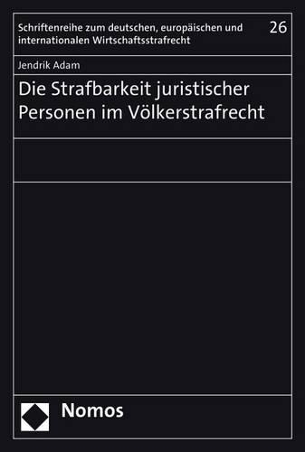 Die Strafbarkeit Juristischer Personen Im Volkerstrafrecht