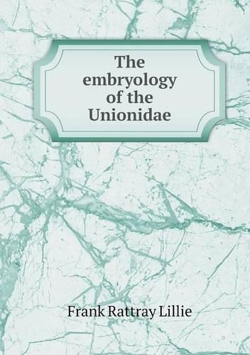 The embryology of the Unionidae: (English)