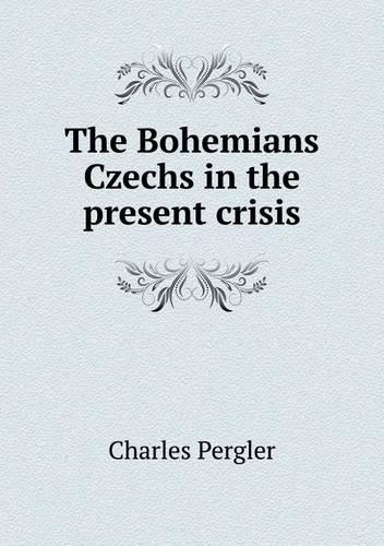 The Bohemians Czechs in the present crisis