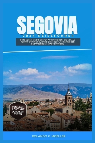 Segovia 2024 Reiseführer: Entdecken Sie die besten Attraktionen, die lokale Kultur und die kulinarischen Köstlichkeiten der bezaubernden Stadt Spaniens.