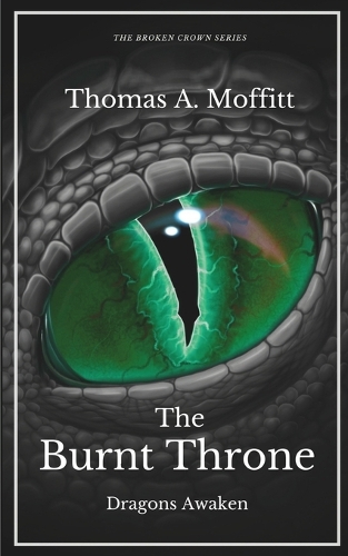 The Burnt Throne: Dragons Awaken(1 The Burnt Throne Saga)