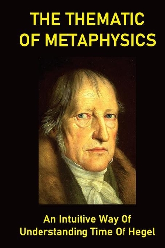 The Thematic Of Metaphysics: An Intuitive Way Of Understanding Time Of Hegel: Commonplace Conception Of Time