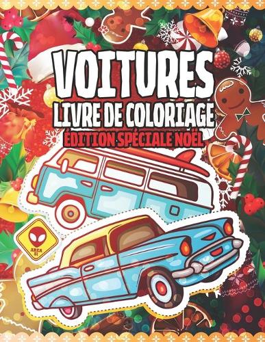 Voitures Livre De Coloriage Édition Spécial Noël: Colorer super, Course, Sport, Luxe et American Vintage Muscle Cars, Camions & Motos - Dessins Cool inspirés de Cartoon & Anime - Meilleur cadeau de 