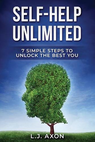 Self-Help Unlimited: 7 Simple Steps to Unlock the Best You(1 Unlimited)