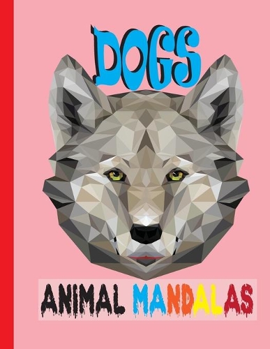 Dogs Animal Mandalas: An Adult Relaxation Dog Coloring Book for Men, Women - 8.5x11 inch Stress Relieving Coloring Practice Book for Adult Relaxation Puppies Coloring Pag