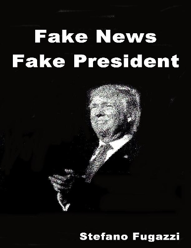 Fake News Fake President