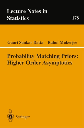 Probability Matching Priors: Higher Order Asymptotics: (178 Lecture Notes in Statistics)
