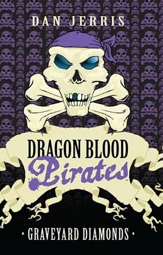 Graveyard Diamonds: Dragon Blood Pirates: Book Sixteen