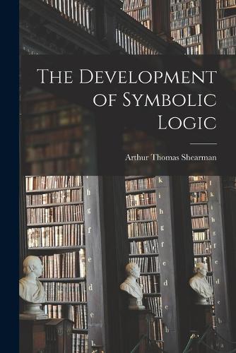 The Development of Symbolic Logic