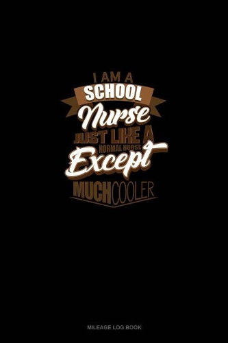 I'm A School Nurse Just Like A Normal Nurse Except Much Cooler
