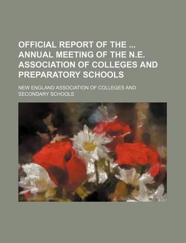 Official Report of the Annual Meeting of the N.E. Association of Colleges and Preparatory Schools