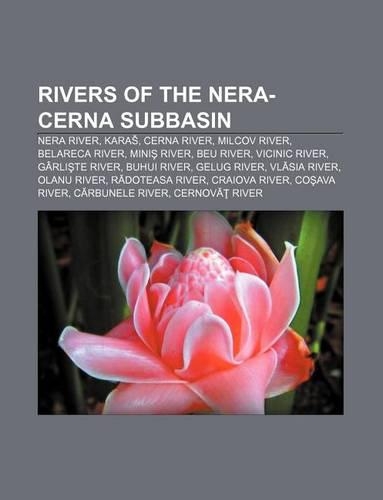 Rivers of the Nera-Cerna Subbasin: Nera River, Kara, Cerna River, Milcov River, Belareca River, Mini River, Beu River, Vicinic River(English)