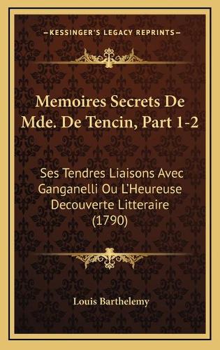 Memoires Secrets De Mde. De Tencin, Part 1-2