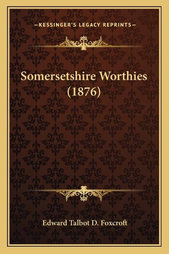 Somersetshire Worthies (1876): (English)