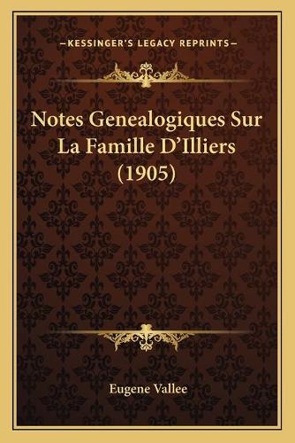 Notes Genealogiques Sur La Famille D'Illiers (1905)