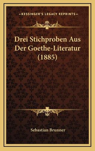 Drei Stichproben Aus Der Goethe-Literatur (1885)